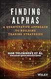 Finding Alphas - A Quantitative Approach toBuilding Trading Strategies