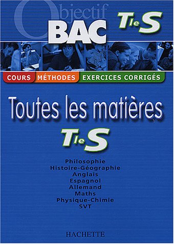 Objectif Bac - Toutes les matières : Terminale S (Cours, méthodes, exercices corrigés)