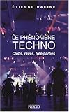 PHENOMENE TECHNO, CLUBS, RAVES, FREE-PARTIES (Hors collection Imago) (French Edition) by 