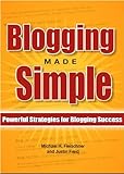 Blogging Made Simple: Powerful Strategies For Blogging Success! by Michael Fleischner, Justin Freid