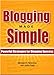 Blogging Made Simple: Powerful Strategies For Blogging Success! by Michael Fleischner, Justin Freid