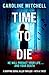 Time to Die: A gripping serial killer thriller - with a twist (Detective Jennifer Knight Crime Thriller Series Book 2)