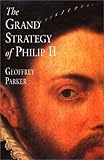The Grand Strategy of Philip II