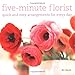 Five Minute Florist: Quick And Easy Arrangements for Every Day by Bo Niles