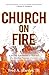 Church on Fire: A 31-Day Adventure to Welcome the Manifest Presence of Christ by 