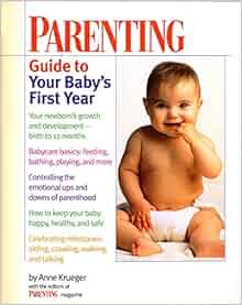 Parenting Guide to Your Baby's First Year: Anne Krueger ...