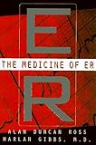 The Medicine Of Er: An Insider's Guide To The Medical Science Behind America's #1 Tv Drama by 
