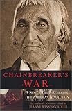 Chainbreaker's War: A Seneca Chief Remembers the America by Blacksnake, Jeanne Winston Adler