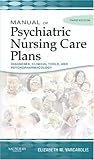 Manual of Psychiatric Nursing Care Plans, 3e (Varcarolis, Manual of Psychiatric Nursing Care Plans)