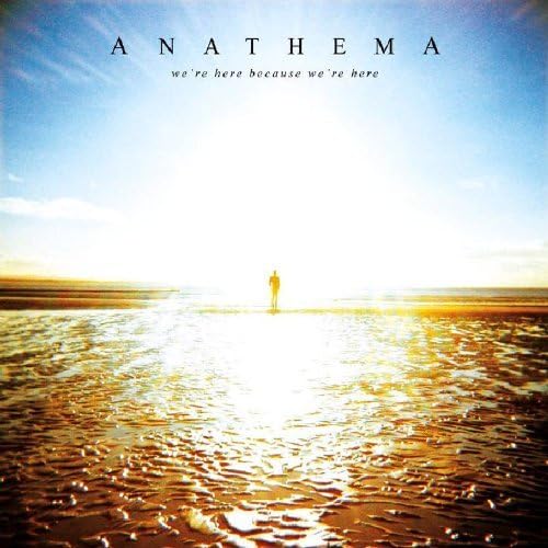 We're Here Because We're Here by Anathema (2010-05-31)