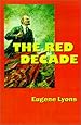 The Red Decade: The Classic Work on Communism in America During the Thirties