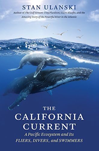 The California Current: A Pacific Ecosystem and Its Fliers, Divers, and Swimmers
