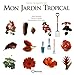 Mon jardin tropical by 