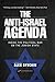 The Anti-Israel Agenda: Inside the Political War on the Jewish State