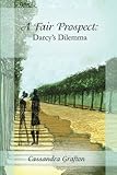 A Fair Prospect: Darcy's Dilemma: A Tale of Elizabeth and Darcy: Volume II