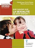 Que savoir sur la sexualité de mon enfant? (French Edition) by 