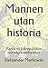 Mannen utan historia: Farväl till folkrepubliken och några andra saker (Swedish Edition) by Aleksander Markowski