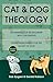 Cat & Dog Theology: Rethinking Our Relationship with Our Master by Bob Sjogren, Gerald Robison