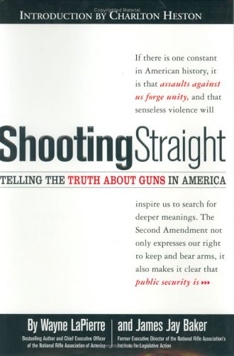Shooting Straight: Telling the Truth About Guns in America