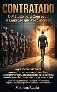 Livro CONTRATADO : O MÉTODO PARA PARA CONSEGUIR O EMPREGO QUE VOCÊ MERECE - DESCUBRA O QUE REALMENTE FAZ ALGUÉM SER CONTRATADO, ENQUANTO OUTROS SÃO IGNORADOS
