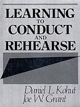 Learning to Conduct and Rehearse Learning to Conduct and Rehearse