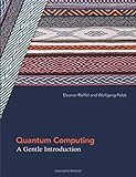 Quantum Computing: A Gentle Introduction (Scientific and Engineering Computation)