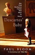 Descartes' Baby: How the Science of Child Development Explains What Makes Us Human