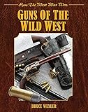 Guns of the Wild West: How the West Was Won by
