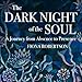 The Dark Night of the Soul: A Journey From Absence to Presence by 