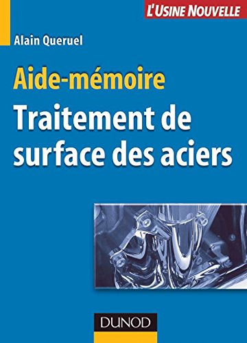 Traitement de surface des aciers : Aide-mémoire by Alain Quéruel