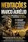Livro MEDITAÇÕES de Marco Aurélio : Como Desenvolver uma Mente Forte, Disciplinada e Inabalável (Biblioteca de Moisés - Livros que transformam conhecimento em mudança de vida.)