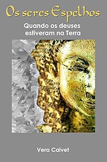 Livro OS SERES ESPELHOS: Quando os deuses estiveram na Terra