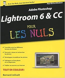 Amazon Fr Adobe Photoshop Lightroom 6 Pour Les Nuls Jolivalt Bernard Livres