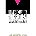 Homosexuality and the Christian: A Guide for Parents, Pastors, and Friends