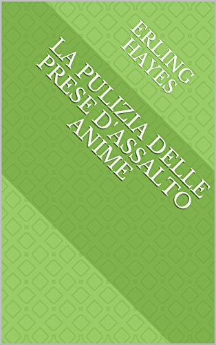 La Pulizia delle prese d'Assalto Anime (Italian Edition)