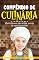 Livro Compêndio de Culinária: Deliciosas receitas para a sua cozinha