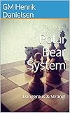 Polar Bear System: Dangerous & Strong! (The Polar Bear System Book 1)