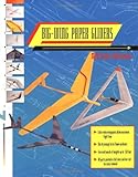 Big-Wing Paper Gliders by Michael Johnson