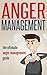 Anger Management: The Ultimate Anger Management Guide - Overcome Anger, Improve Your Relationships And Master Your Emotions (Irritability, Anger Management For Women, Anger Management For Men)