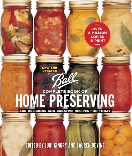 Ball Complete Book of Home Preserving: 400 Delicious and Creative Recipes for Today Ball Complete Book of Home Preserving: 400 Delicious and Creative Recipes for Today Spiral-bound Paperback Hardcover