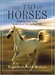 The Tao Of Horses Exploring How Horses Guide Us On Our