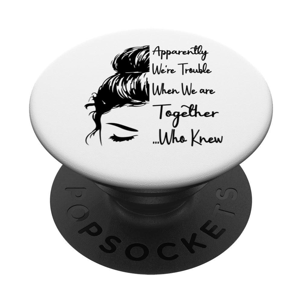 Apparently We're Trouble When We are Together Who Knew Funny PopSockets Swappable PopGrip