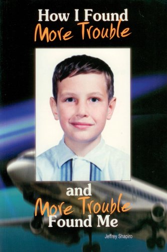 How I Found More Trouble and More Trouble Found Me