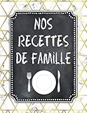 Nos Recettes de Famille: A4 - 132 pages - Livre / Carnet de recettes vierge a remplir (French Editio by KPCookBooks