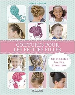 Coiffures Pour Les Petites Filles 50 Modèles Faciles à