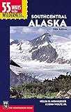 55 Ways to the Wilderness in Southcentral Alaska by Helen Nienhueser, John Wolfe Jr.