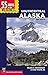 55 Ways to the Wilderness in Southcentral Alaska by Helen Nienhueser, John Wolfe Jr.