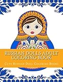 Russian Dolls Adult Coloring Book: Large Print One Sided Stress Relieving, Relaxing Russian Dolls Coloring Book For Grownups, Women, Men & Youths. ... (Russian Nesting Dolls Coloring Book)