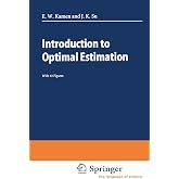 Introduction to Optimal Estimation (Advanced Textbooks in Control and Signal Processing)