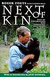 Next of Kin: What My Conversations with Chimpanzees Have Taught Me About Intelligence, Compassion and Being Human cover